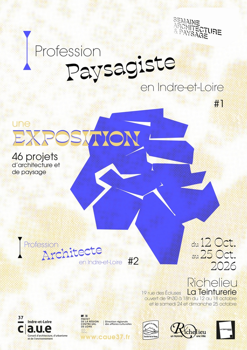 Expositions « Profession paysagiste en Indre-et-Loire » et « Profession architecte en Indre-et-Loire »